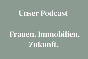 Unser Podcast: Frauen. Immobilien. Zukunft.